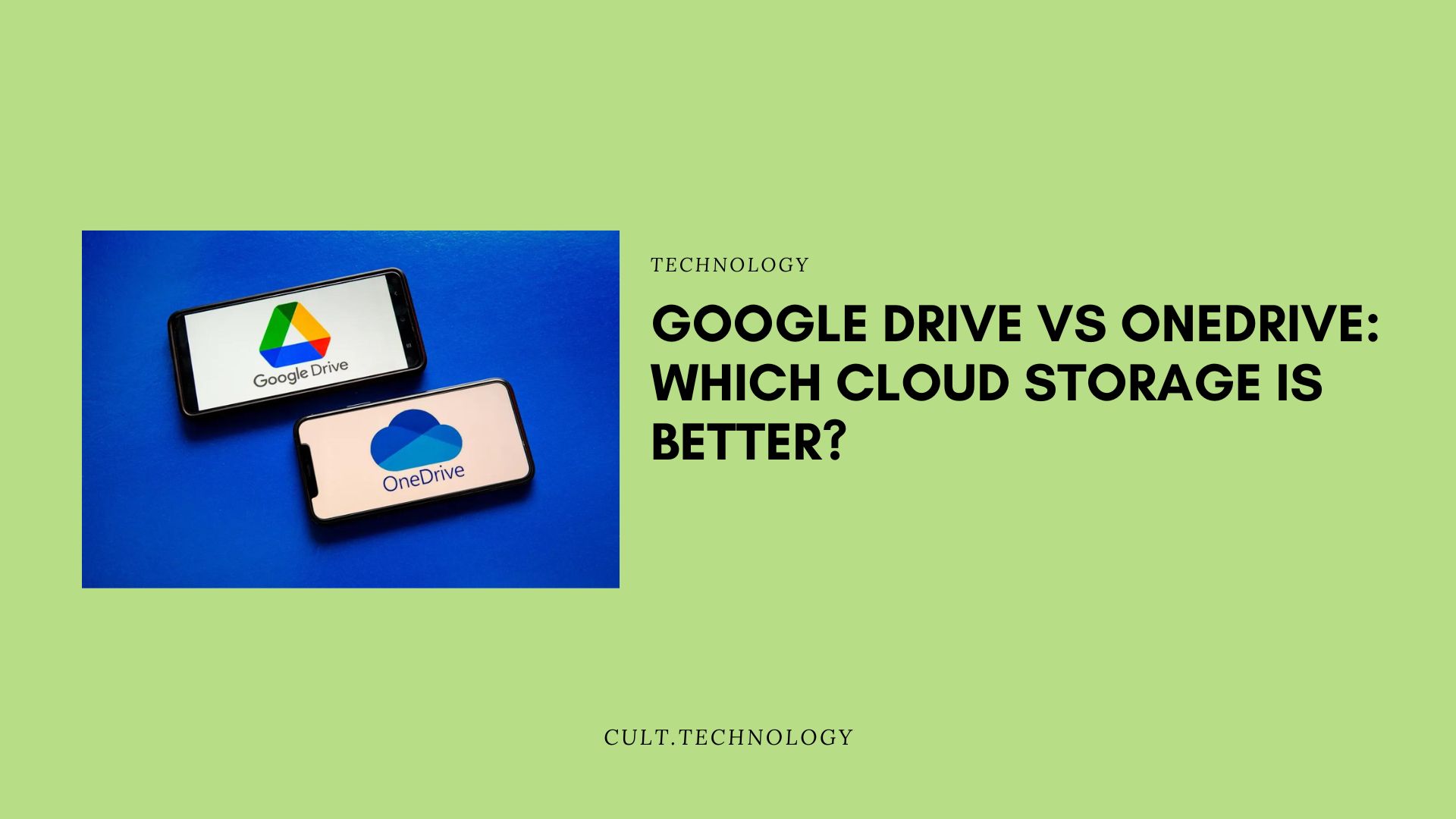 Google Drive vs OneDrive Which Cloud Storage is Better? Cult.Technology