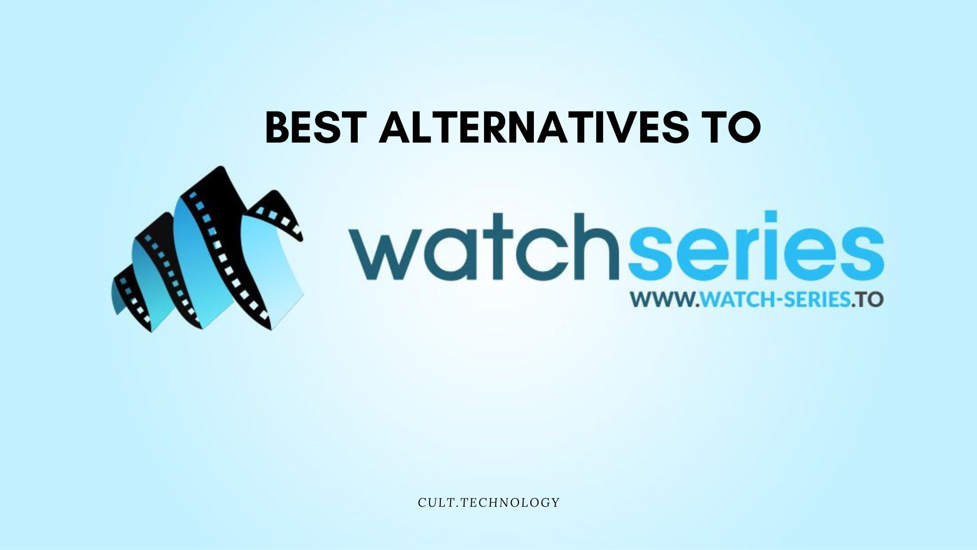 11+ Best WatchSeries Alternatives in 2023 Cult.Technology