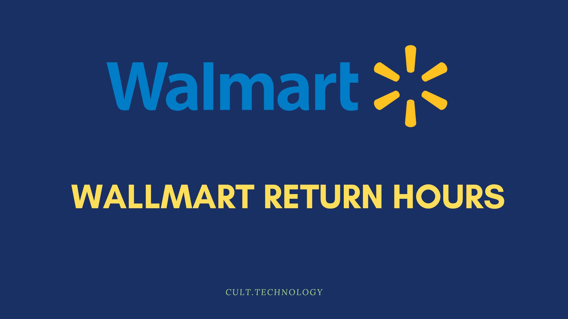 Walmart Return Hours in 2023 Guide) Cult.Technology