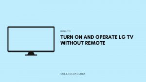 How to Turn On and Operate LG TV Without Remote