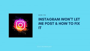 why Instagram Won’t Let Me Post & How To Fix It