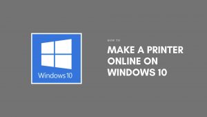 how-to-make-a-printer-online-in-windows-10