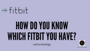 How do you know which Fitbit you have?